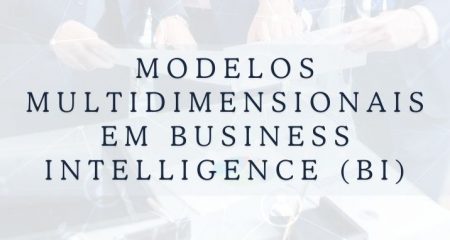 Curso de Modelos Multidimensionais em Business Intelligence (BI)