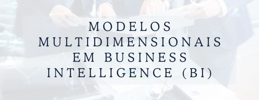 Curso de Modelos Multidimensionais em Business Intelligence (BI)