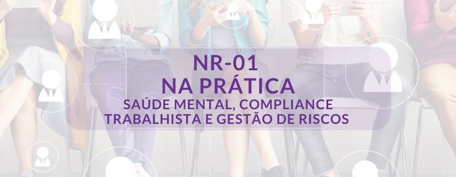 Curso de NR-01 na Prática: Saúde Mental, Compliance Trabalhista e Gestão de Riscos