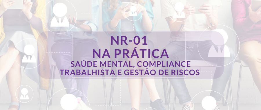 Curso de NR-01 na Prática: Saúde Mental, Compliance Trabalhista e Gestão de Riscos