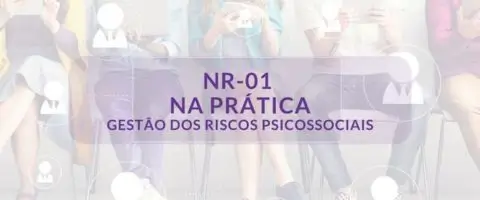 Curso de NR-01 na Prática: Gestão dos Riscos Psicossociais
